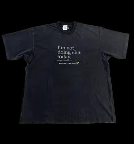 VETEMENTS IM NOT DOING SHIT TODAY TEE